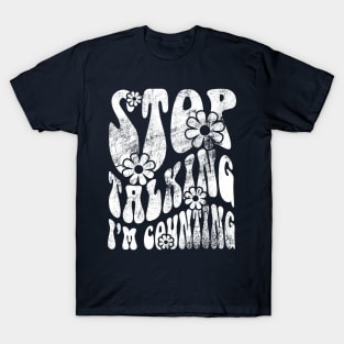 Pharmacy is Groovy Stop Talking I'm Counting T-Shirt